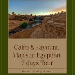 Cairo & Fayoum, Majestic Egyptian 7 days Tour