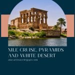 NILE CRUISE, WHITE DESERT AND PYRAMIDS IN WONDERFUL 13 DAYS