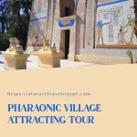 PHARAONIC VILLAGE ATTRACTING TOUR