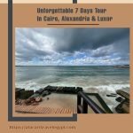 Unforgettable 7 Days Tour In Cairo, Alexandria & Luxor