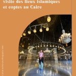 Visite de la ville du Caire : visite des lieux islamiques et coptes au Caire