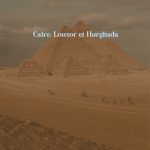 Voyage au Caire, Louxor et Hurghada